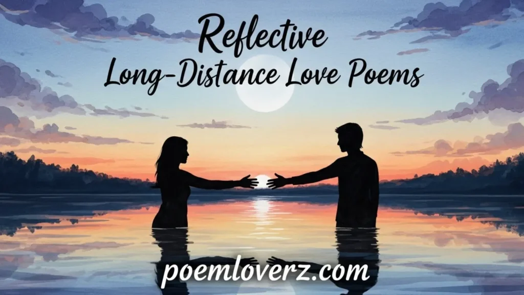 Reflective Long-Distance Love Poems