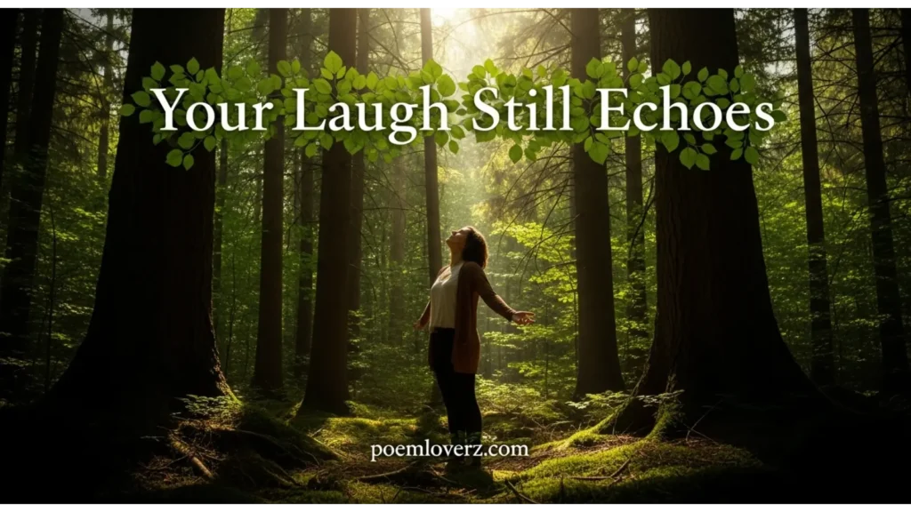 Your Laugh Still Echoes